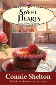 Title: Sweet Hearts: A Sweet's Sweets Bakery Mystery, Author: Connie Shelton