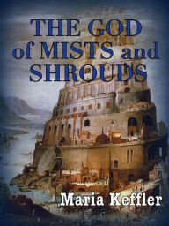 Title: The God of Mists and Shrouds, Author: Maria Keffler