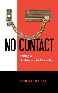 Title: No Contact Ending a Destructive Relationship, Author: Penny Haider