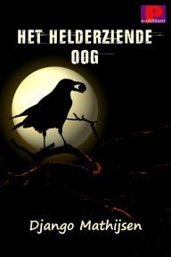 Title: Het helderziende oog, Author: Django Mathijsen