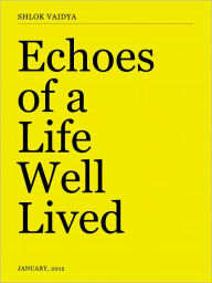 Title: Echoes of a Life Well Lived, Author: Shlok Vaidya