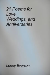 Title: 21 Poems for Love, Weddings, and Anniversaries, Author: Lenny Everson