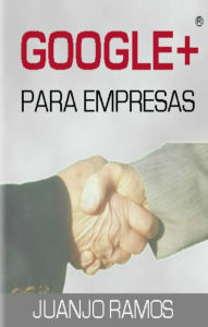 Title: Google Plus para empresas, Author: Juanjo Ramos