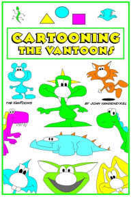 Title: Cartooning The VanToons (How to Cartoon, #2), Author: John VanDenEykel