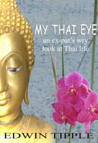 Title: My Thai Eye, Author: Edwin Tipple