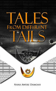 Title: Tales from Different Tails, Author: Nana Awere Damoah