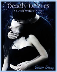 Title: Deadly Desires (A Death Walker Novel-Book Two), Author: Sarah Dieng