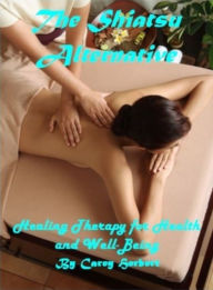 Title: The Shiatsu Alternative, Healing Therapy for Health and Well-Being, Author: Sam Dutton