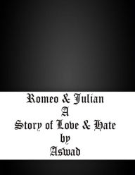 Title: Romeo & Julian - A Story of Love & Hate, Author: Aswad *