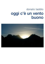 Title: Oggi C'è Un Vento Buono, Author: Donato Taddio