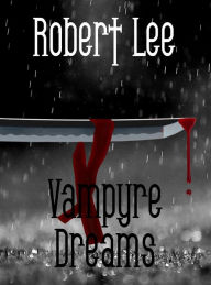 Title: Vampyre Dreams, Author: Robert Lee