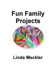 Title: Fun Family Projects, Author: Linda Meckler