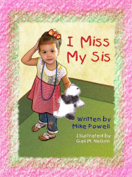 Title: I Miss My Sis, Author: Mike Powell