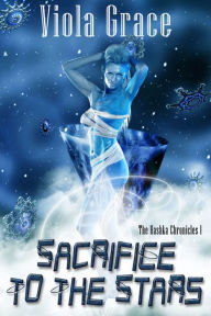 Title: Sacrifice to the Stars, Author: Viola Grace