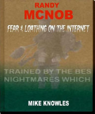 Title: Randy McNob: Fear & Loathing on the Internet!, Author: Mike Knowles
