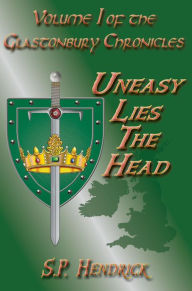 Title: Uneasy Lies The Head, Author: S. P. Hendrick