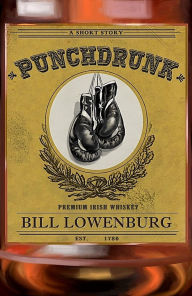 Title: Punchdrunk, Author: Bill Lowenburg