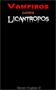 Title: Vampiros contra licántropos, Author: Steven Hughes III