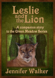 Title: Leslie and the Lion, Author: Jennifer Walker