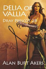 Title: Delia of Vallia [Dray Prescot #28], Author: Alan Burt Akers