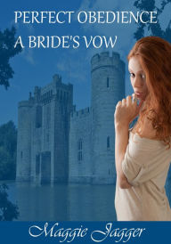 Title: Perfect Obedience A Bride's Vow, Author: Maggie Jagger