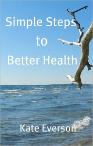 Title: Simple Steps to Better Health, Author: Kate Everson