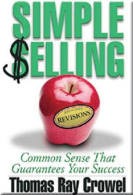 Title: Simple Selling: Common Sense That Guarantees Your Success, Author: Thomas Ray Crowel