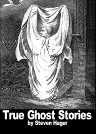 Title: True Ghost Stories (Adventures in Journalism, #4), Author: C. Steven