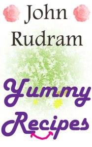 Title: John Rudram Yummy Recipies, Author: John Rudram