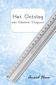 Title: Het ontslag (een Gemma Vlugzout), Author: Anaïd Haen