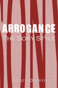 Title: Arrogance The Sony Style, Author: Vitaly Demin