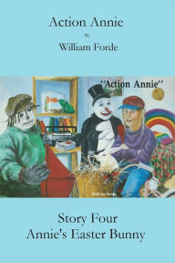 Title: Action Annie: Story Four - Annie's Easter Bunny, Author: William Forde