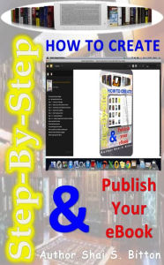 Title: Step-by-Step How To Create & Publish Your eBook, Author: Shai Bitton PhD