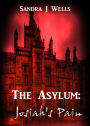 The Asylum: Josiah's Pain
