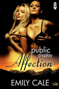 Title: Public Display of Affection, Author: Emily Cale