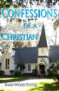 Title: Confessions of a Christian, Author: Rand Tuttle