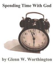 Title: Spending Time With God, Author: Glenn W. Worthington