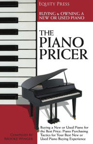 Title: The Piano Pricer: A Short Guide to Buying, Owning, and Selling, Author: Equity Press