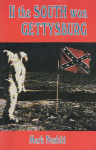 Title: If the South Won Gettysburg, Author: Mark Nesbitt