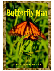 Title: The Butterfly Man, Author: Tyra Masters-Heinrichs