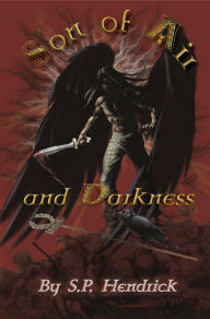 Title: Son of Air & Darkness Volume I of Tales of the Dearg-Sidhe, Author: S. P. Hendrick