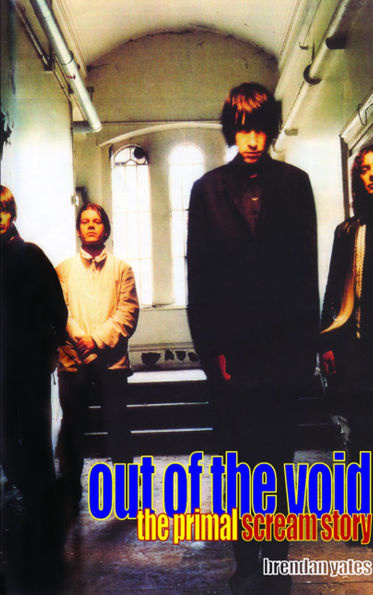 Out of the Void - The Primal Scream Story
