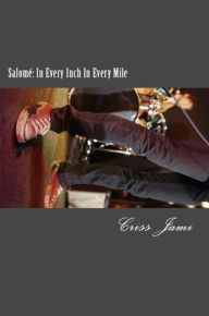 Title: Salomé: In Every Inch In Every Mile, Author: Criss Jami