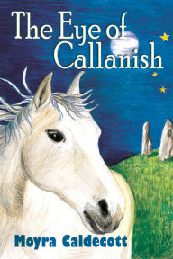 Title: The Eye of Callanish, Author: Moyra Caldecott