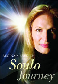 Title: Soulo Journey: Life from the Soul's Perspective, Author: Regina Meredith