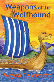 Title: Weapons of the Wolfhound, Author: Moyra Caldecott