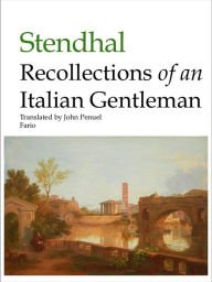 Title: Recollections of an Italian Gentleman, Author: Stendhal