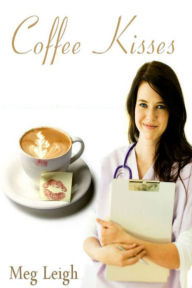 Title: Coffee Kisses, Author: Meg Leigh