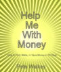 Help Me With Money: How to Find, Make, or Save Money in 30 Days