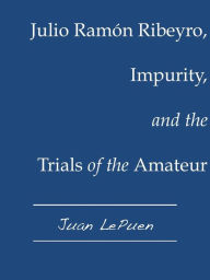 Title: Julio Ramón Ribeyro, Impurity, and the Trials of the Amateur, Author: Juan LePuen